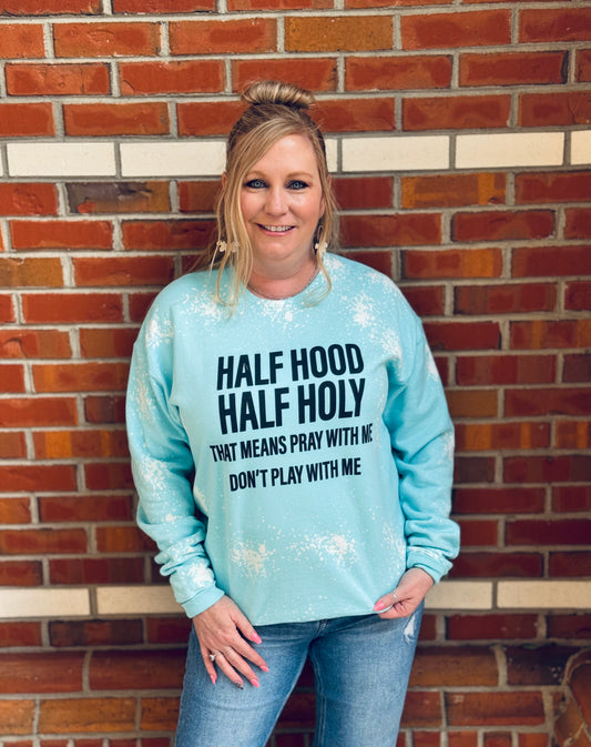 Half Hood Half Holy Sweatshirt