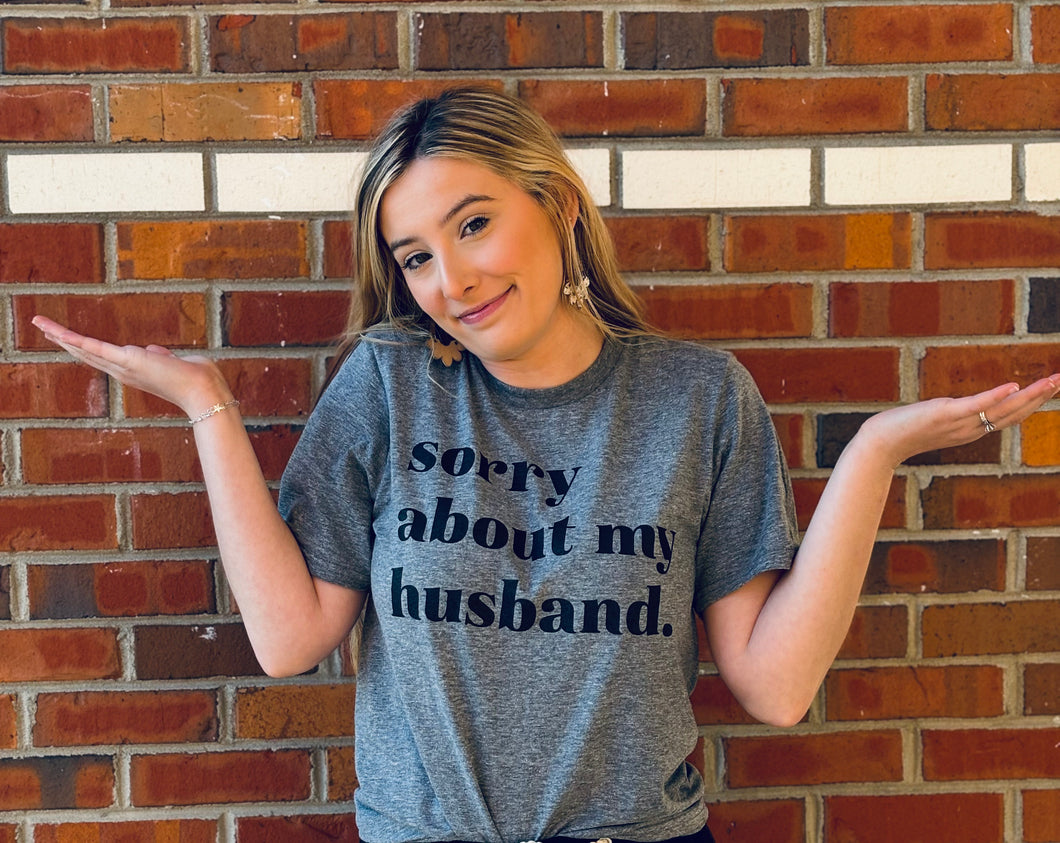 Sorry About My Husband Graphic Tee