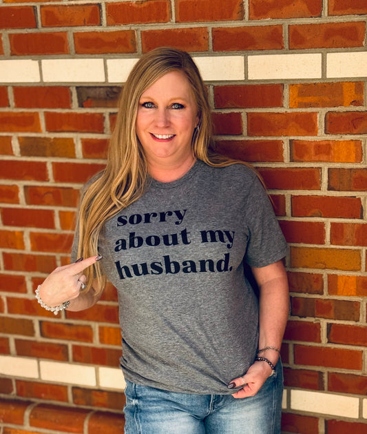 Sorry About My Husband Graphic Tee